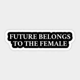 Future Belongs To The Female Sticker